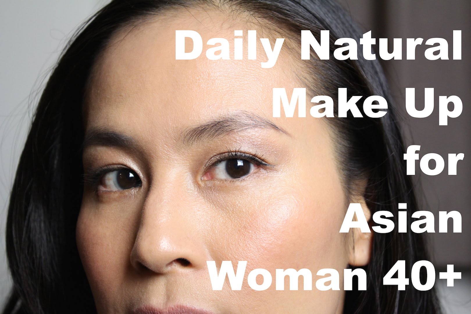 Everyday Make Up for Asian Woman 40+