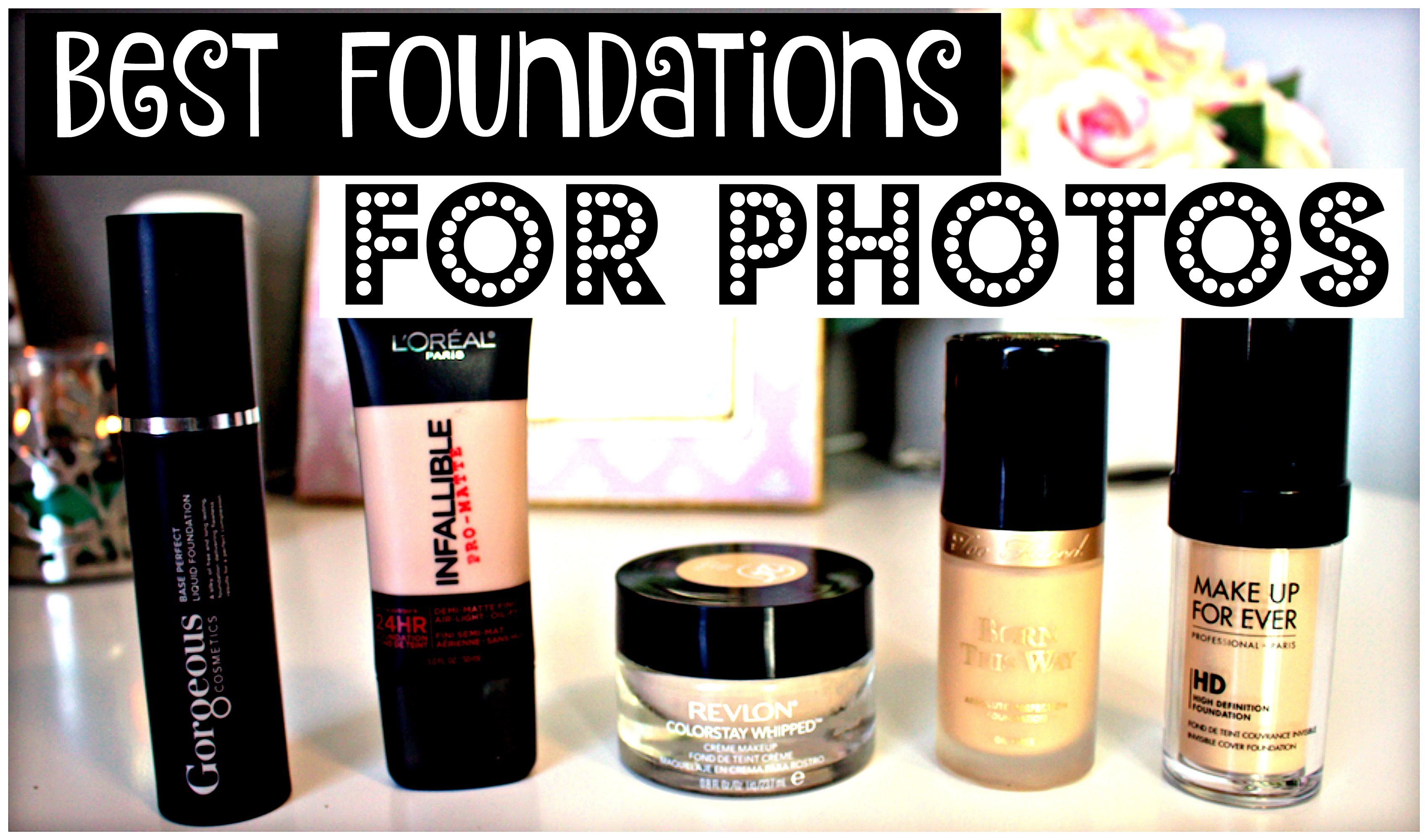Best Foundations – FLASH PHOTOGRAPHY | Drugstore & High End